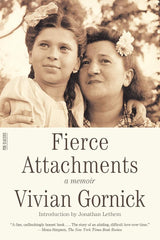 Fierce Attachments: A Memoir (Gornick)