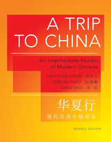 A Trip to China: An Intermediate Reader of Modern Chinese - Revised Edition