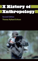 A History of Anthropology (Anthropology, Culture and Society)