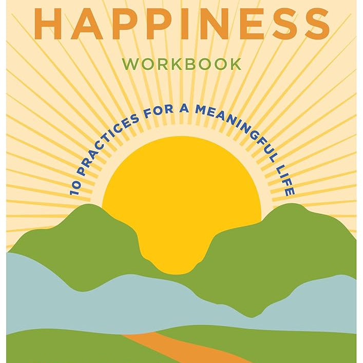 The Science of Happiness Workbook: 10 Practices for a Meaningful Life cover image