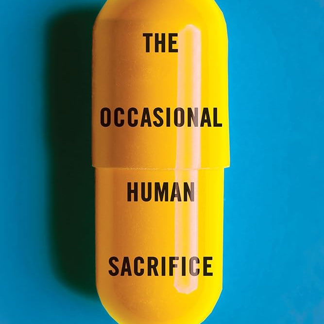 The Occasional Human Sacrifice: Medical Experimentation and the Price of Saying No cover image